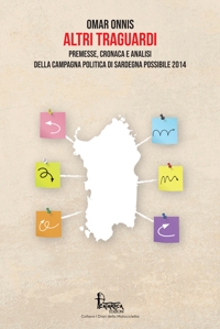 Immagine copertina libro Altri traguardi. Premesse, cronaca e analisi della campagna politica di Sardegna Possibile 2014