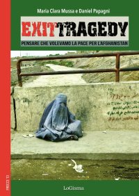 Immagine copertina libro Exit Tragedy. Pensare che volevamo la pace per l'Afghanistan