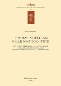 Immagine copertina libro Le immagini testuali nelle fonti ittite. Uno studio sulle modalità comunicative e sulla relazione testo-immagine nel mondo siro-anatolico dell'età del ferro