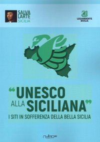 Immagine copertina libro Unesco alla siciliana. I siti in sofferenza della bella Sicilia