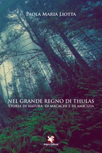 Immagine copertina libro Nel grande regno di Thulas. Storia di natura, di macachi e di amicizia