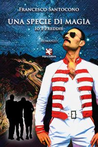 Immagine copertina libro Una specie di magia. Io e Freddie