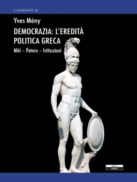 Immagine copertina libro Democrazia: l'eredità politica greca. Miti Potere Istituzioni