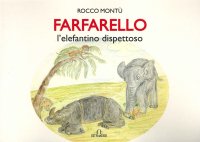 Immagine copertina libro Farfarello l'elefantino dispettoso