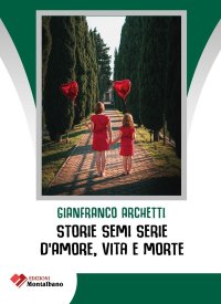 Immagine copertina libro Storie semi serie d'amore, vita e morte