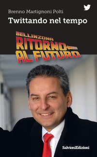Immagine copertina libro Bellinzona ritorno al futuro. Twittando nel tempo