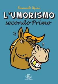 Immagine copertina libro L'umorismo secondo Primo. Con gioco da tavolo completo di dado e pedine