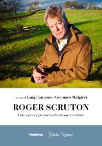 Immagine copertina libro Roger Scruton. Vita, opere e pensiero di un conservatore