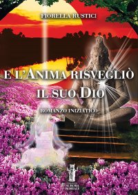 Immagine copertina libro E l'anima risvegliò il suo Dio
