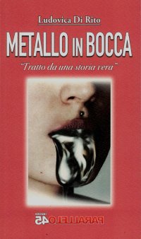 Immagine copertina libro Metallo in bocca. Tratto da una storia vera