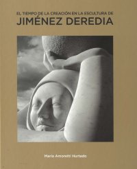 Immagine copertina libro El tiempo de la creacion en la escultura de Jimenez Deredia