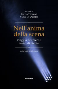 Immagine copertina libro Nell'anima della scena. Viaggio nei piccoli teatri in Sicilia
