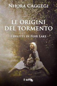 Immagine copertina libro Le origini del tormento. I delitti di Fear Lake