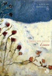Immagine copertina libro Queste mie parole d'amore. Nuova ediz.