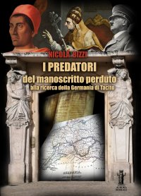 Immagine copertina libro I predatori del manoscritto perduto. Alla ricerca della Germania di Tacito