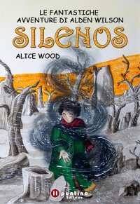 Immagine copertina libro Silenos. Le fantastiche avventure di Alden Wilson