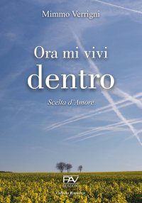 Immagine copertina libro Ora mi vivi dentro. Scelta d'amore