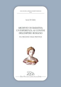 Immagine copertina libro Archivio di Babatha. Un’esperienza ai confini dell’Impero romano. Atti e contratti (II secolo d.C.)