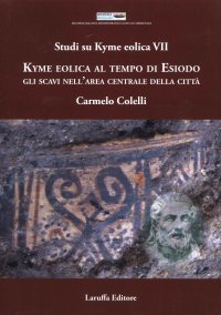 Immagine copertina libro Studi su Kyme Eolica VII. Kyme Eolica al Tempo di Esiodo. Gli scavi nell'area centrale della città