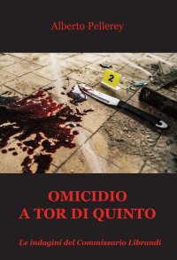 Immagine copertina libro Omicidio a Tor di Quinto. Le indagini del Commissario Librandi