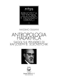 Immagine copertina libro Antropologia halakhica. Saggi sul pensiero di Rav Joseph B. Soloveitchik
