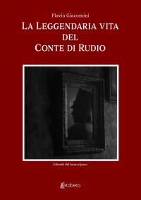 Immagine copertina libro La leggendaria vita del Conte Di Rudio