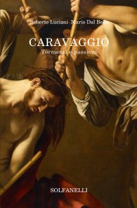 Immagine copertina libro Caravaggio. Tormenti e passioni