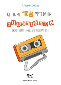 Immagine copertina libro Gli anni 90' visti da un quarantenne che festeggia i compleanni in quarantena