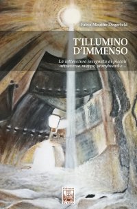 Immagine copertina libro T'illumino d'immenso. La letteratura insegnata ai piccoli attraverso mappe, storyboard e…