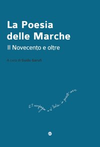 Immagine copertina libro La poesia delle Marche. Il Novecento e oltre