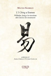 Immagine copertina libro L'I Ching a Eranos. Wilhelm, Jung e la ricezione del classico dei mutamenti