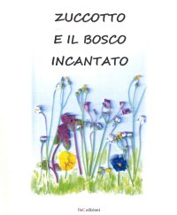 Immagine copertina libro Zuccotto e il bosco incantato. Ediz. illustrata