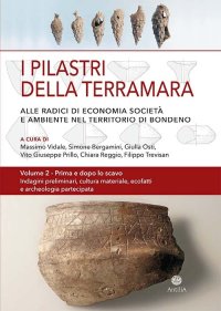 Immagine copertina libro I pilastri della Terramara. Alle radici di economia, società e ambiente nel territorio di Bondeno. Vol. 2