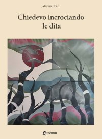 Immagine copertina libro Chiedevo incrociando le dita