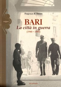 Immagine copertina libro Bari. La città in guerra (1940-1945)