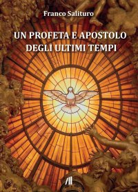 Immagine copertina libro Un profeta e apostolo degli ultimi tempi
