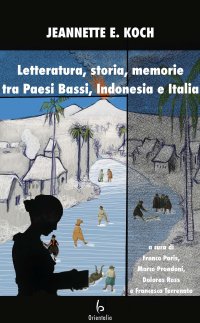 Immagine copertina libro Letteratura, storia, memorie tra Paesi Bassi, Indonesia e Italia