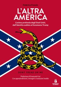 Immagine copertina libro L'altra America. L'anima profonda degli Stati Uniti, dall'identità sudista al fenomeno Trump