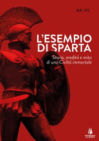 Immagine copertina libro L'esempio di Sparta. Storia, eredità e mito di una civiltà immortale