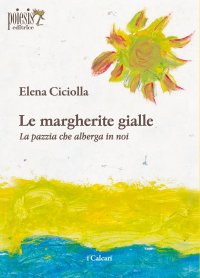 Immagine copertina libro Le margherite gialle. La pazzia che alberga in noi