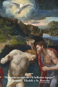 Immagine copertina libro «Di somma espettazione e di bellissimo ingegno». Pellegrino Tibaldi e le Marche. Ediz. illustrata