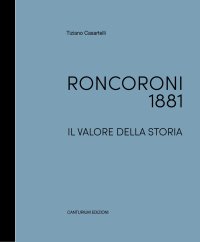 Immagine copertina libro Roncoroni 1881. Il valore della storia. Dal mobile classico al design. Ediz. italiana e inglese