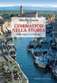 Immagine copertina libro Cesenatico nella storia. Dalle origini al XX secolo