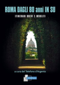 Immagine copertina libro Roma dagli 80 in su. Itinerari brevi e insoliti