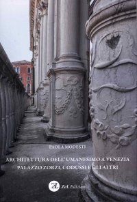 Immagine copertina libro Architettura dell'Umanesimo a Venezia Palazzo Zorzi, Codussi e gli altri