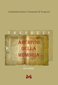 Immagine copertina libro Archivio della Memoria. Trepuzzi dal 2015 al 2021