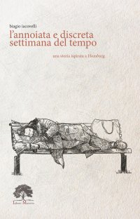 Immagine copertina libro L'annoiata e discreta settimana del tempo. Ediz. speciale. Con Prodotti vari. Con Segnalibro