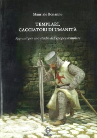 Immagine copertina libro Templari, cacciatori di umanità. Appunti per uno studio dell’epopea templare