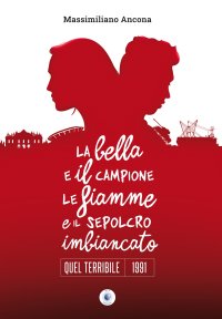 Immagine copertina libro La bella e il campione le fiamme e il sepolcro imbiancato. Quel terribile 1991