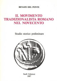 Immagine copertina libro Il movimento tradizionalista romano nel Novecento. Studio storico preliminare